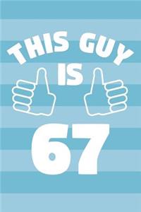 Notebook for 67 Year Old Man - This Guy Is 67 Years Old - Mens Journal - 67th Birthday Gift For Men