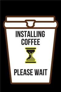 Installing Coffee Please Wait