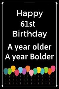 Happy 61st Birthday A Year Older A Year Bolder