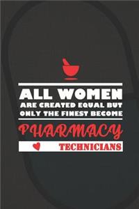All Women Are Created Equal But Only The Finest Become Pharmacy Technicians