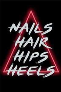 Nails Hair Hips Heels