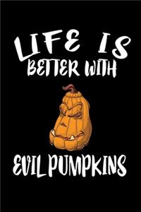 Life Is Better With Evil Pumpkins