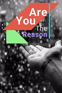 Are You The Reason