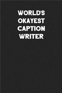 World's Okayest Caption Writer