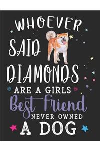 Whoever Said Diamonds Are a Girls Best Friend Never Owned a Dog