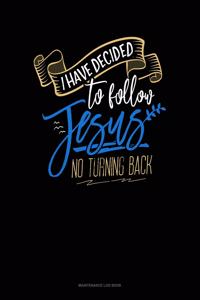 I Have Decided To Follow Jesus.. No Turning Back