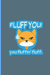 Fluff You! Fluffin' Fluff