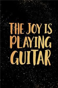 The Joy Is Playing Guitar