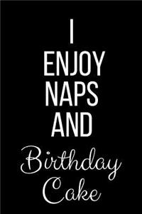 I Enjoy Naps And Birthday Cake