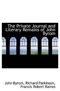 The Private Journal and Literary Remains of John Byrom