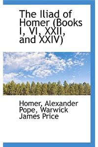 The Iliad of Homer (Books I, VI, XXII, and XXIV)