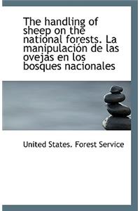 The Handling of Sheep on the National Forests. La Manipulacion de Las Ovejas En Los Bosques Nacional