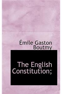 The English Constitution;