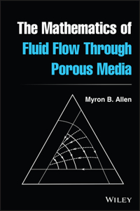 The Mathematics of Fluid Flow Through Porous Media