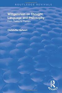 Wittgenstein on Thought, Language and Philosophy