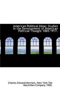 American Political Ideas; Studies in the Development of American Political Thought 1865-1917.