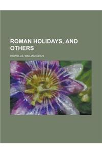 Roman Holidays, and Others