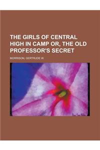 The Girls of Central High in Camp Or, the Old Professor's Secret