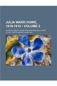 Julia Ward Howe, 1819-1910 (Volume 2)