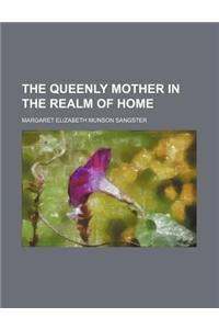 The Queenly Mother in the Realm of Home