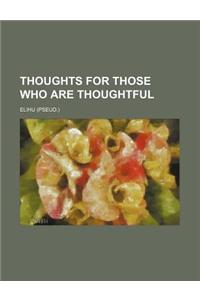 Thoughts for Those Who Are Thoughtful