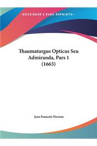 Thaumaturgus Opticus Seu Admiranda, Pars 1 (1663)