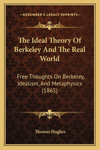 Ideal Theory of Berkeley and the Real World