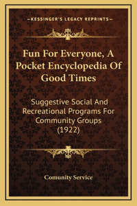 Fun For Everyone, A Pocket Encyclopedia Of Good Times