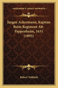 Jurgen Ackermann, Kapitan Beim Regiment Alt-Pappenheim, 1631 (1895)