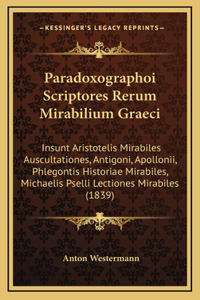 Paradoxographoi Scriptores Rerum Mirabilium Graeci