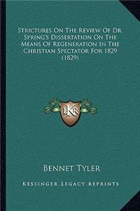 Strictures On The Review Of Dr. Spring's Dissertation On The Means Of Regeneration In The Christian Spectator For 1829 (1829)