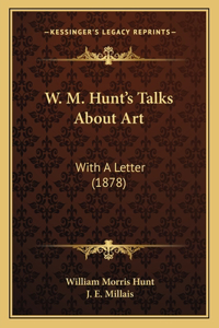 W. M. Hunt's Talks About Art