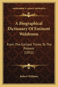 A Biographical Dictionary Of Eminent Welshmen