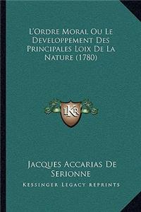 L'Ordre Moral Ou Le Developpement Des Principales Loix De La Nature (1780)