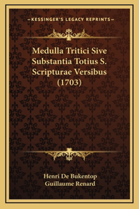 Medulla Tritici Sive Substantia Totius S. Scripturae Versibus (1703)
