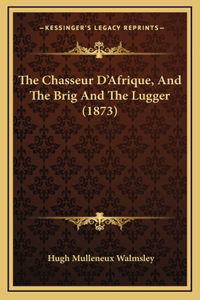 The Chasseur D'Afrique, And The Brig And The Lugger (1873)