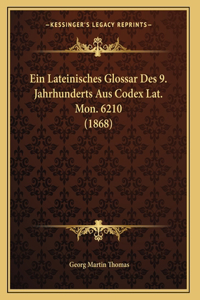 Ein Lateinisches Glossar Des 9. Jahrhunderts Aus Codex Lat. Mon. 6210 (1868)