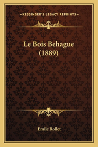 Le Bois Behague (1889)