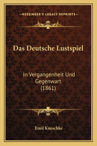 Deutsche Lustspiel: In Vergangenheit Und Gegenwart (1861)