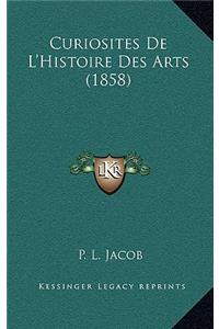 Curiosites de l'Histoire Des Arts (1858)