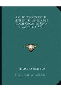 Coleoptrologische Ergebnisse Einer Reise Nach Croatien Und Slavonien (1879)