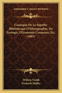 Catalogue De La Superbe Bibliotheque D'Ethnographie, De Zoologie, D'Anatomie Comparee, Etc. (1865)
