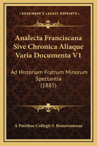 Analecta Franciscana Sive Chronica Aliaque Varia Documenta V1