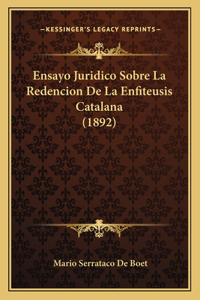 Ensayo Juridico Sobre La Redencion De La Enfiteusis Catalana (1892)