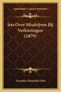 Iets Over Misdrijven Bij Verkiezingen (1879)