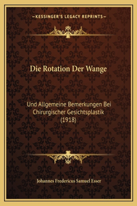 Rotation Der Wange: Und Allgemeine Bemerkungen Bei Chirurgischer Gesichtsplastik (1918)