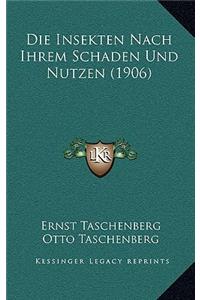 Die Insekten Nach Ihrem Schaden Und Nutzen (1906)