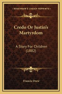 Credo Or Justin's Martyrdom