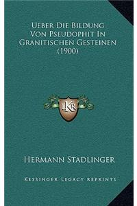 Ueber Die Bildung Von Pseudophit In Granitischen Gesteinen (1900)