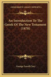An Introduction To The Greek Of The New Testament (1878)